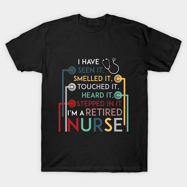 I_m A Retired Nurse T-shirt Vintage Retro Style Sh T-Shirt by Elsie